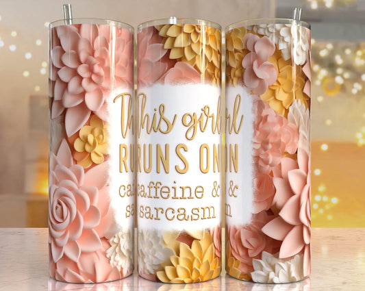 This girl runs on Sarcasm and Coffee Tumbler